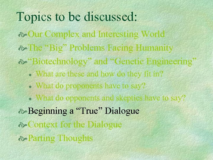 Topics to be discussed: Our Complex and Interesting World The “Big” Problems Facing Humanity