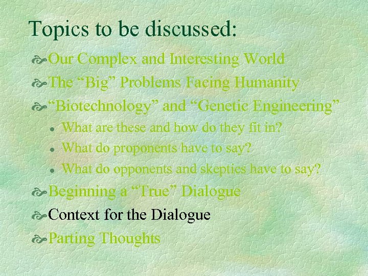 Topics to be discussed: Our Complex and Interesting World The “Big” Problems Facing Humanity