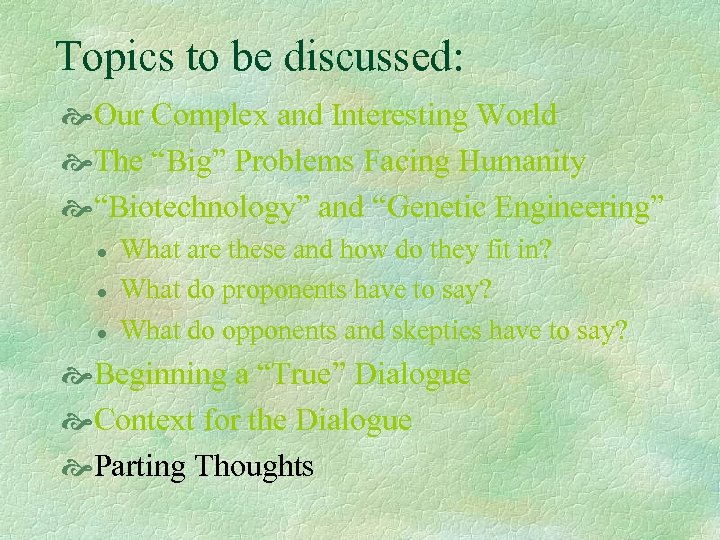 Topics to be discussed: Our Complex and Interesting World The “Big” Problems Facing Humanity