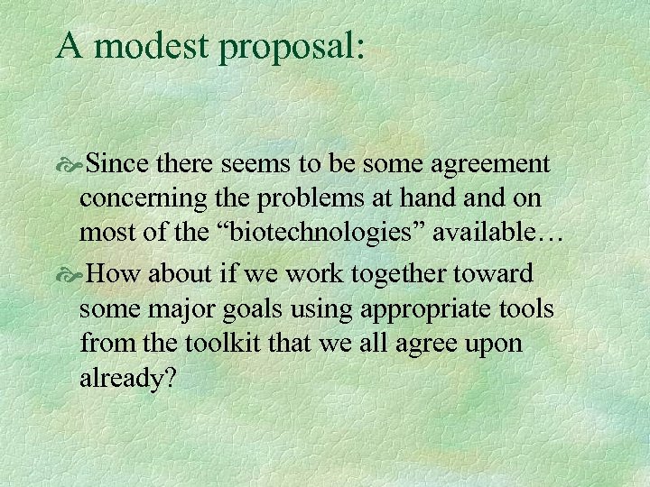 A modest proposal: Since there seems to be some agreement concerning the problems at