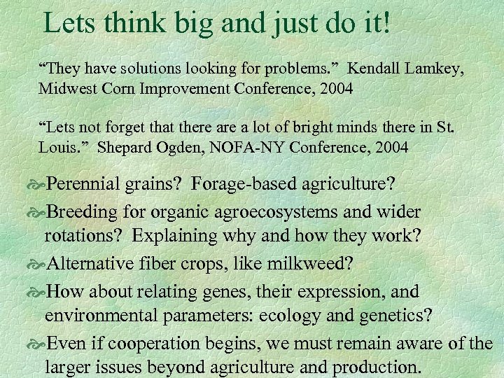 Lets think big and just do it! “They have solutions looking for problems. ”