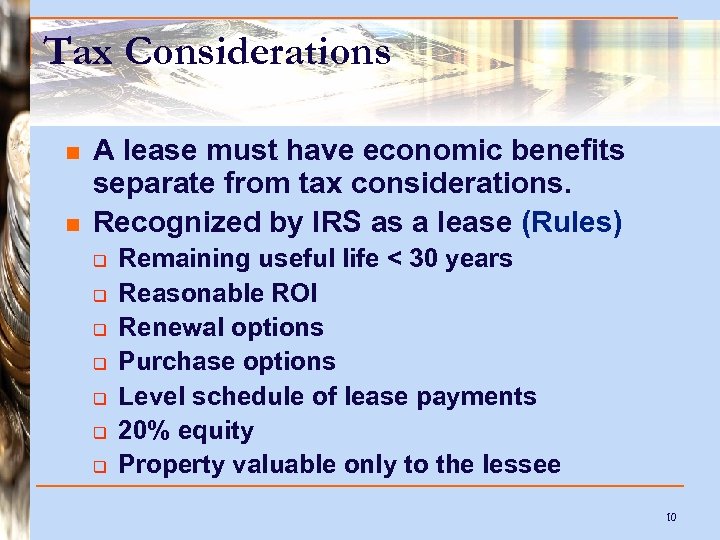 Tax Considerations n n A lease must have economic benefits separate from tax considerations.