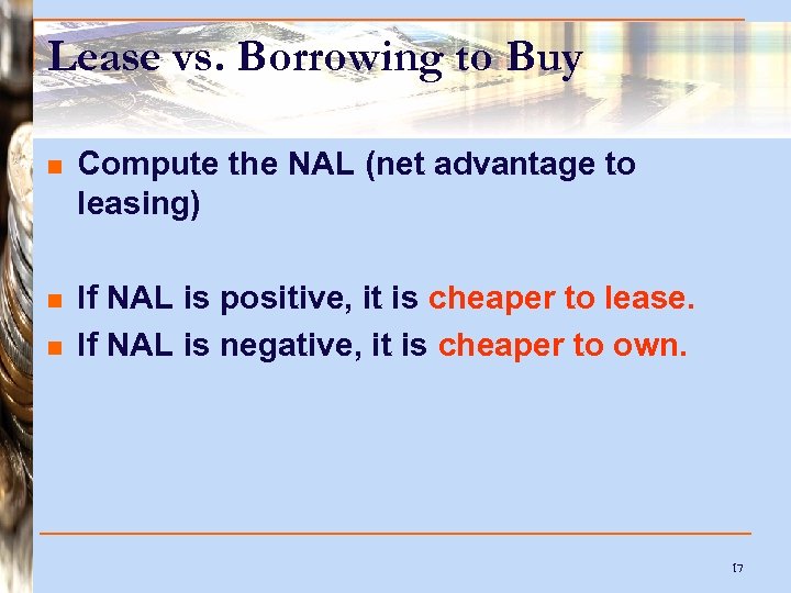Lease vs. Borrowing to Buy n Compute the NAL (net advantage to leasing) n