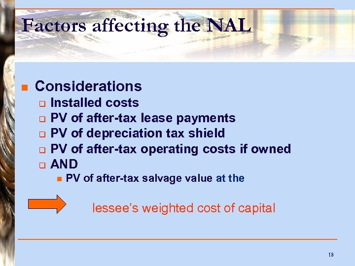 Factors affecting the NAL n Considerations q q q Installed costs PV of after-tax
