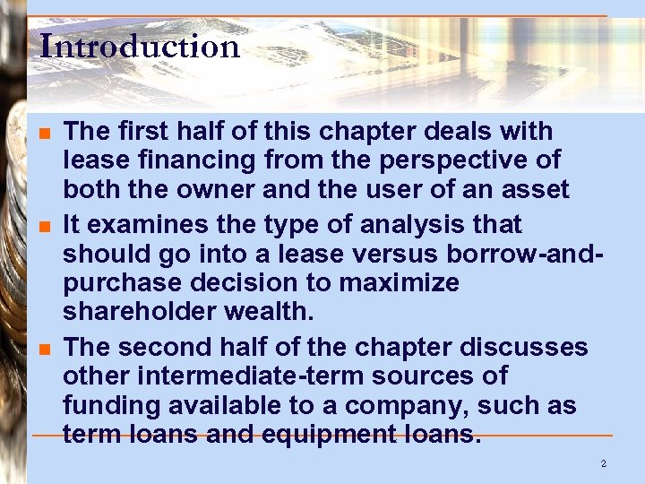 Introduction n The first half of this chapter deals with lease financing from the