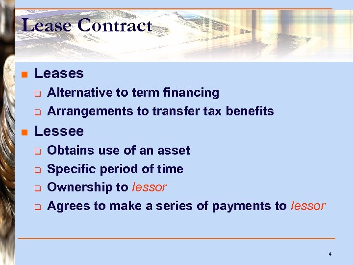 Lease Contract n Leases q q n Alternative to term financing Arrangements to transfer