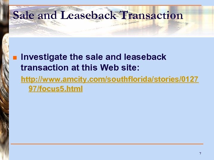 Sale and Leaseback Transaction n Investigate the sale and leaseback transaction at this Web
