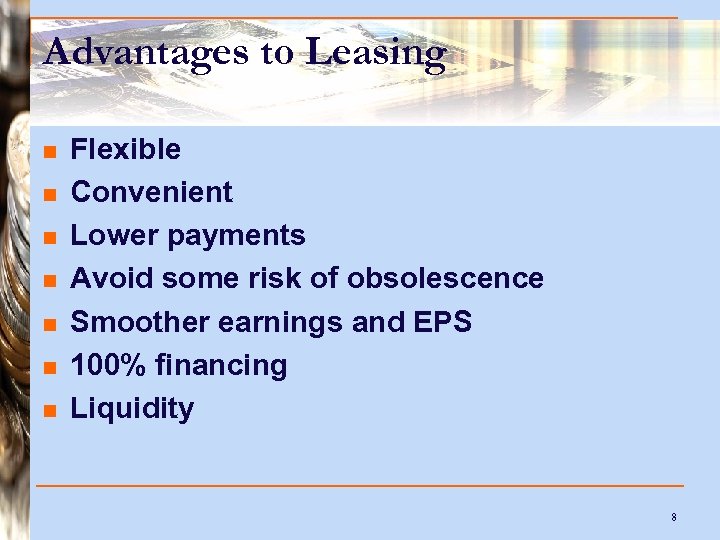 Advantages to Leasing n n n n Flexible Convenient Lower payments Avoid some risk