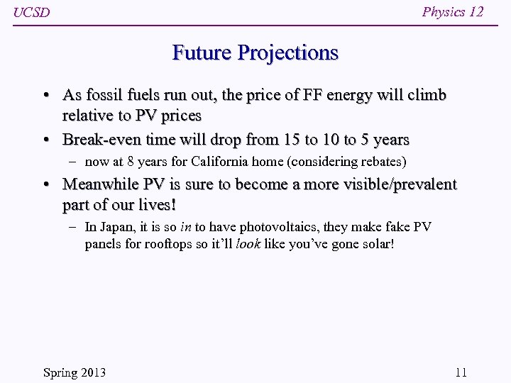 Physics 12 UCSD Future Projections • As fossil fuels run out, the price of