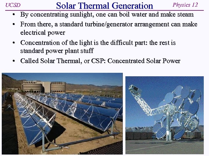 UCSD Solar Thermal Generation Physics 12 • By concentrating sunlight, one can boil water