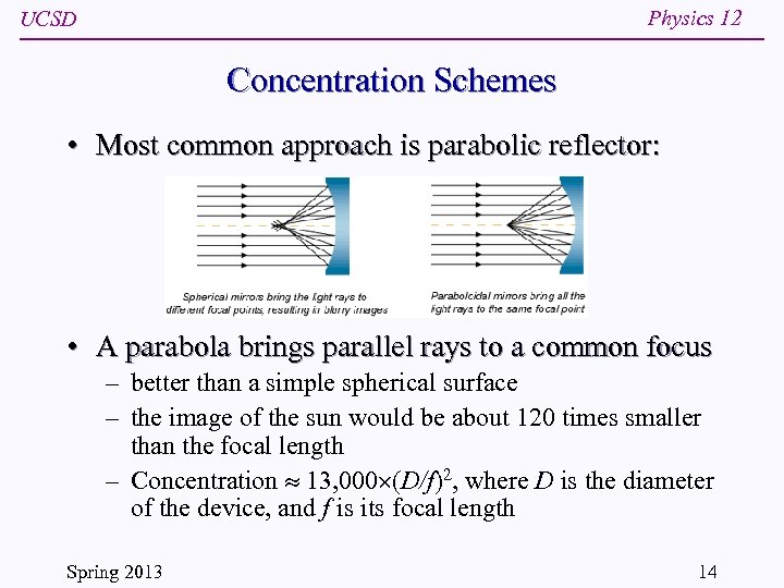 Physics 12 UCSD Concentration Schemes • Most common approach is parabolic reflector: • A