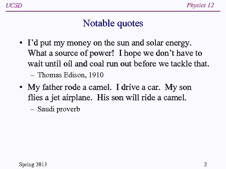 Physics 12 UCSD Notable quotes • I’d put my money on the sun and