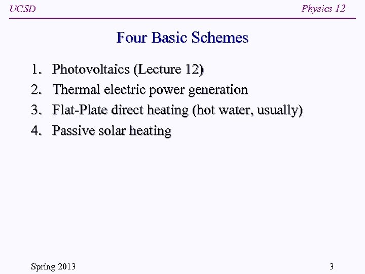 Physics 12 UCSD Four Basic Schemes 1. 2. 3. 4. Photovoltaics (Lecture 12) Thermal