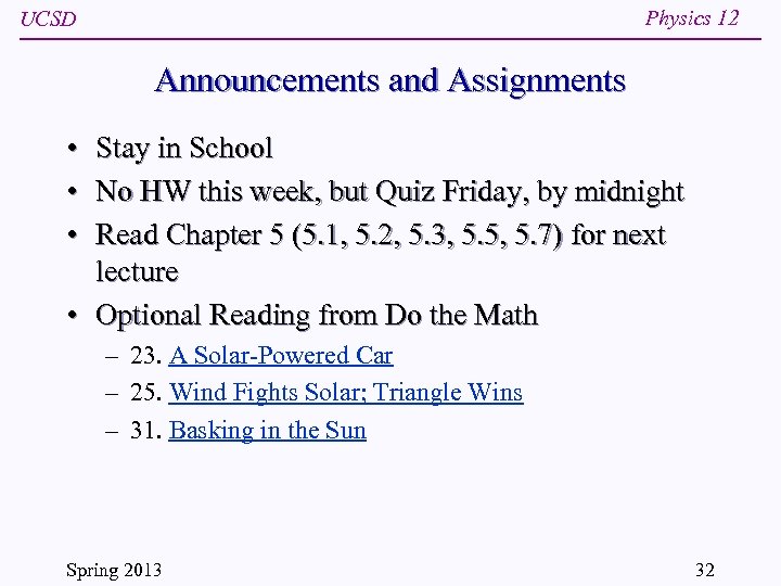 Physics 12 UCSD Announcements and Assignments • Stay in School • No HW this
