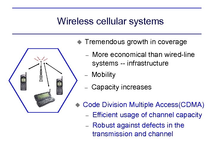Wireless cellular systems u Tremendous growth in coverage – – Mobility – u More