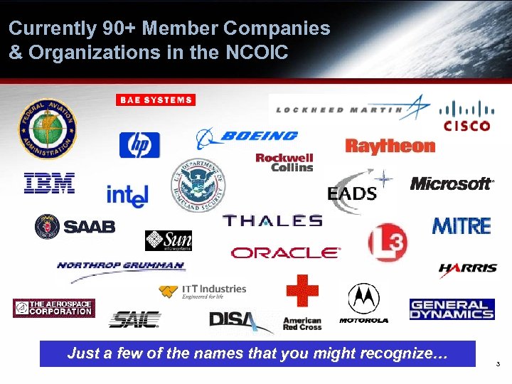 Currently 90+ Member Companies & Organizations in the NCOIC Just a few of the