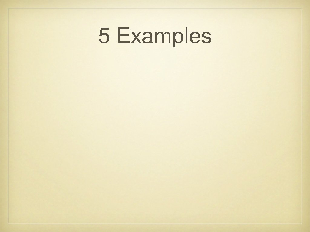 5 Examples 