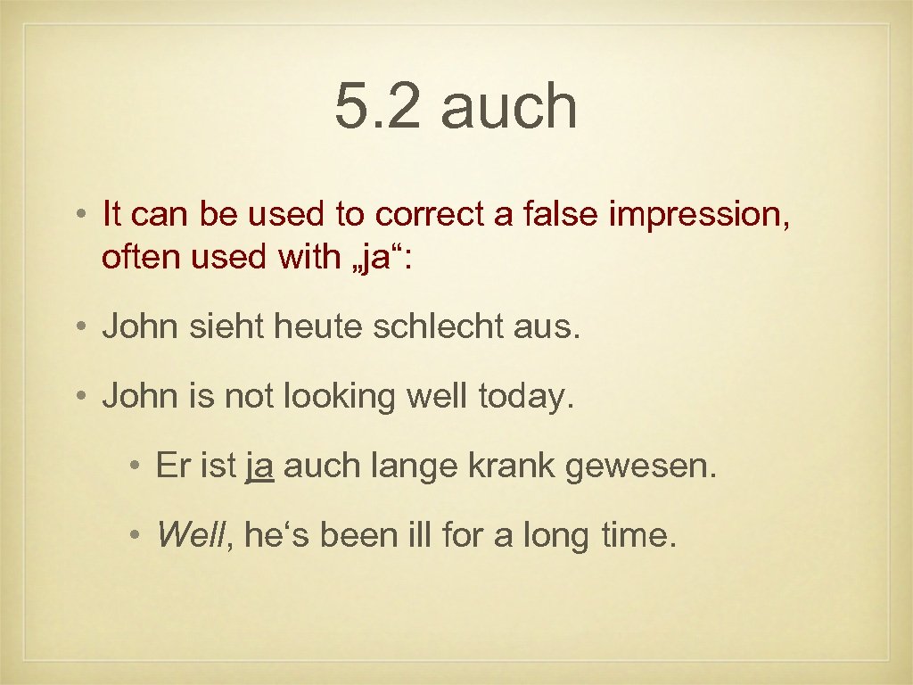 5. 2 auch • It can be used to correct a false impression, often