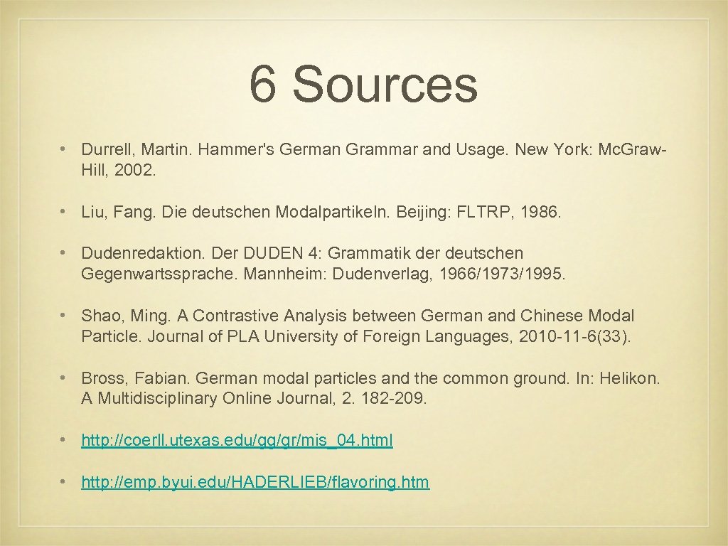6 Sources • Durrell, Martin. Hammer's German Grammar and Usage. New York: Mc. Graw.