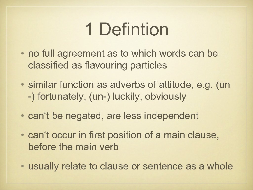 1 Defintion • no full agreement as to which words can be classified as