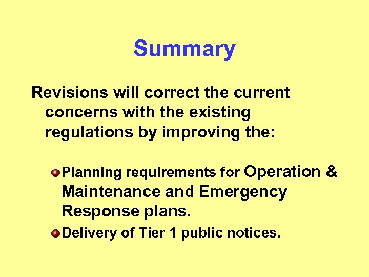 Summary Revisions will correct the current concerns with the existing regulations by improving the: