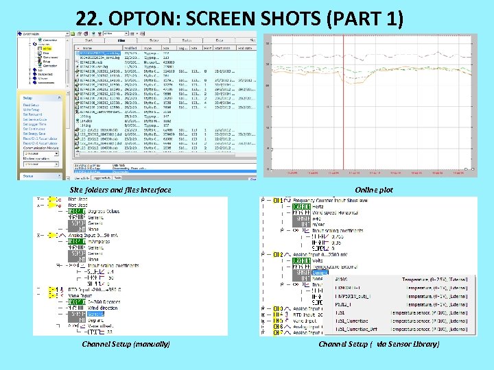 22. OPTON: SCREEN SHOTS (PART 1) Site folders and files interface Channel Setup (manually)