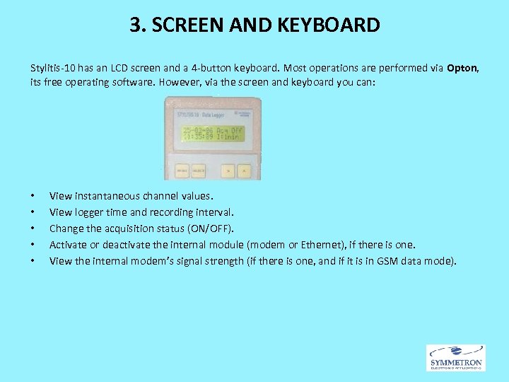 3. SCREEN AND KEYBOARD Stylitis-10 has an LCD screen and a 4 -button keyboard.