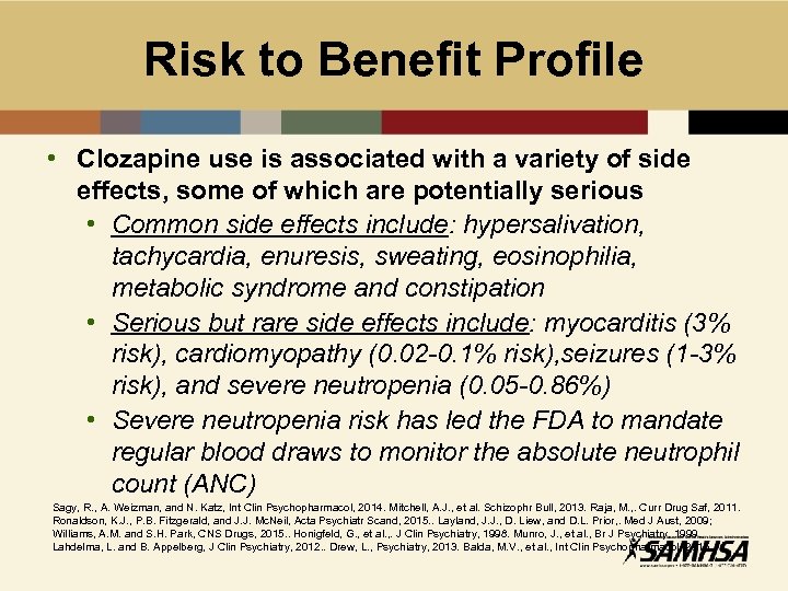 Risk to Benefit Profile • Clozapine use is associated with a variety of side