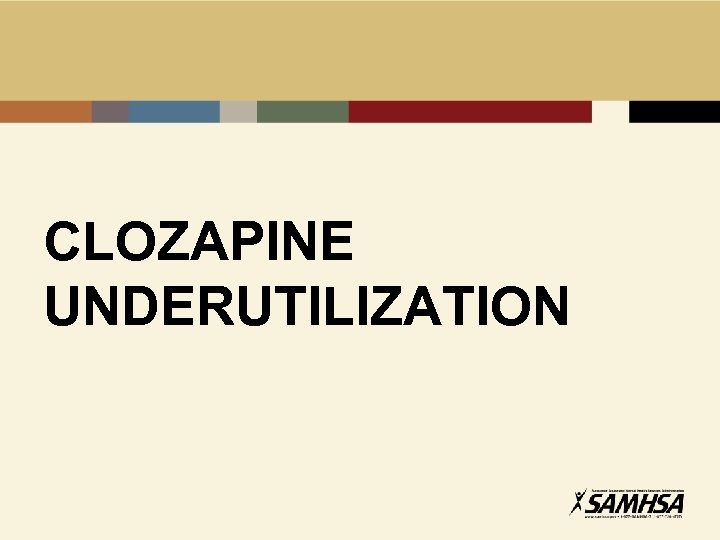 CLOZAPINE UNDERUTILIZATION 