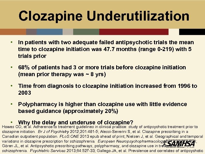 Clozapine Underutilization • In patients with two adequate failed antipsychotic trials the mean time