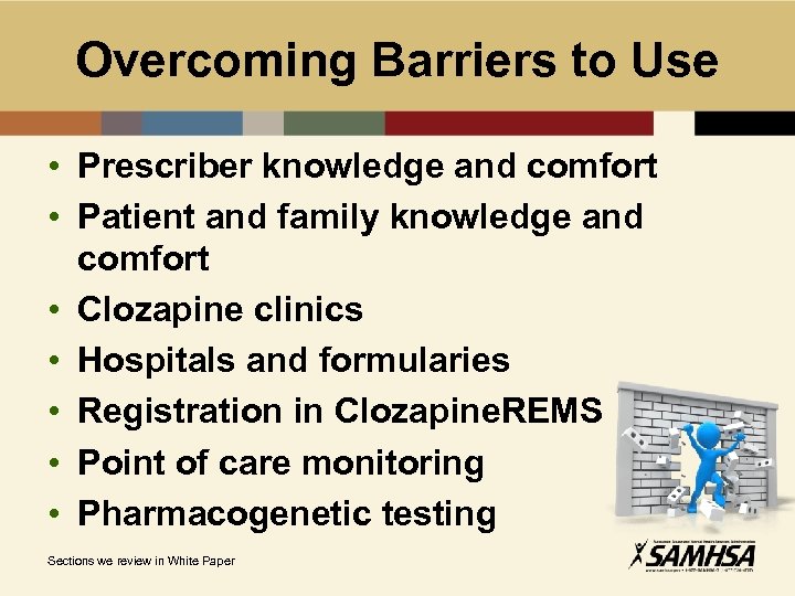 Overcoming Barriers to Use • Prescriber knowledge and comfort • Patient and family knowledge