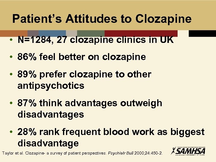 Patient’s Attitudes to Clozapine • N=1284, 27 clozapine clinics in UK • 86% feel