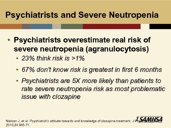 Psychiatrists and Severe Neutropenia • Psychiatrists overestimate real risk of severe neutropenia (agranulocytosis) •