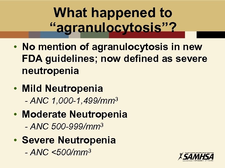 What happened to “agranulocytosis”? • No mention of agranulocytosis in new FDA guidelines; now