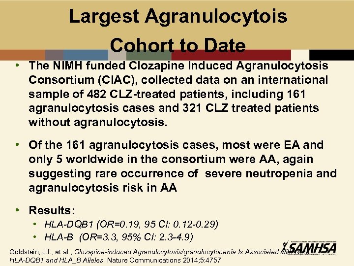 Largest Agranulocytois Cohort to Date • The NIMH funded Clozapine Induced Agranulocytosis Consortium (CIAC),