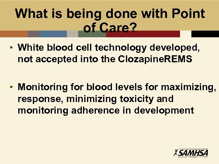 What is being done with Point of Care? • White blood cell technology developed,