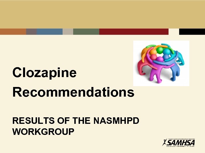 Clozapine Recommendations RESULTS OF THE NASMHPD WORKGROUP 