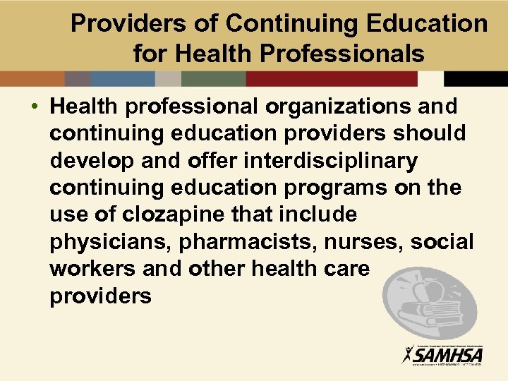 Providers of Continuing Education for Health Professionals • Health professional organizations and continuing education