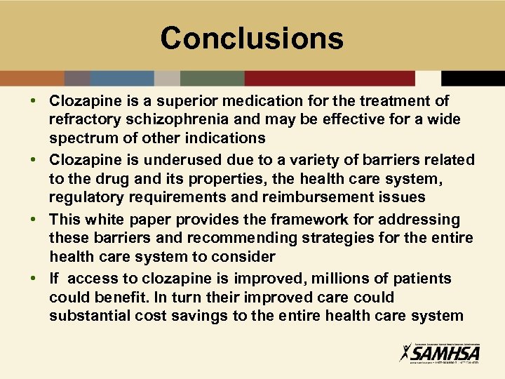 Conclusions • Clozapine is a superior medication for the treatment of refractory schizophrenia and