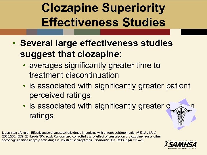 Clozapine Superiority Effectiveness Studies • Several large effectiveness studies suggest that clozapine: • averages