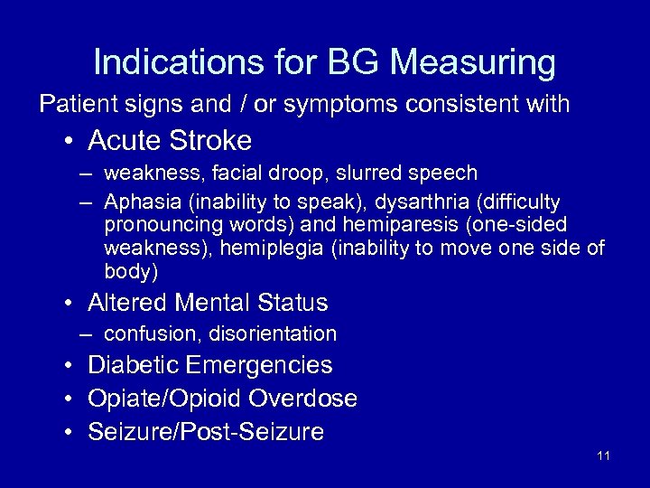 Indications for BG Measuring Patient signs and / or symptoms consistent with • Acute