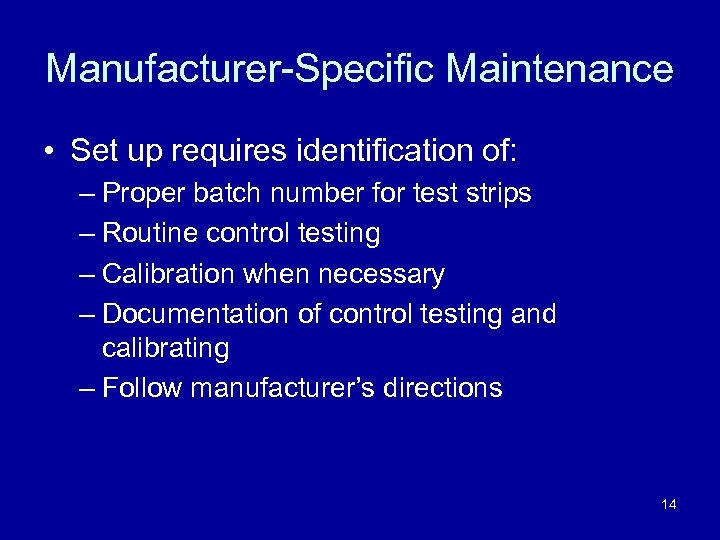 Manufacturer-Specific Maintenance • Set up requires identification of: – Proper batch number for test