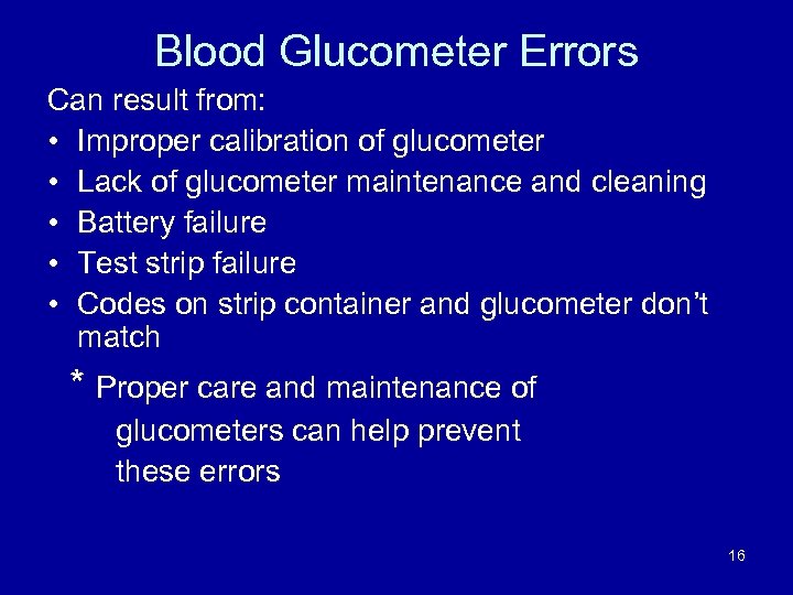 Blood Glucometer Errors Can result from: • Improper calibration of glucometer • Lack of