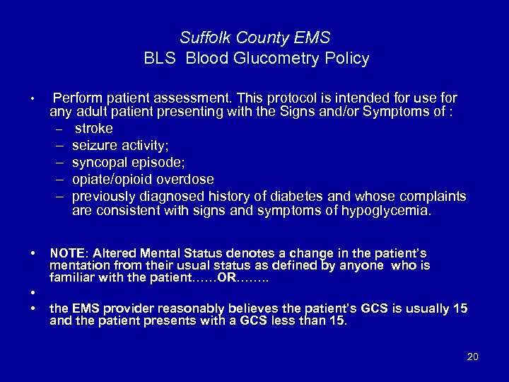 Suffolk County EMS BLS Blood Glucometry Policy • Perform patient assessment. This protocol is