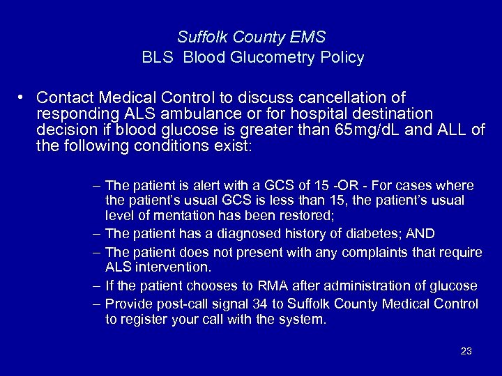 Suffolk County EMS BLS Blood Glucometry Policy • Contact Medical Control to discuss cancellation