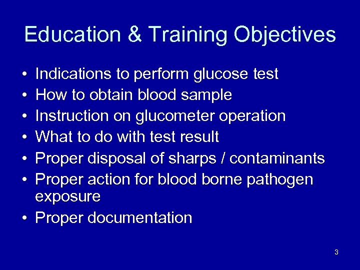 Education & Training Objectives • • • Indications to perform glucose test How to