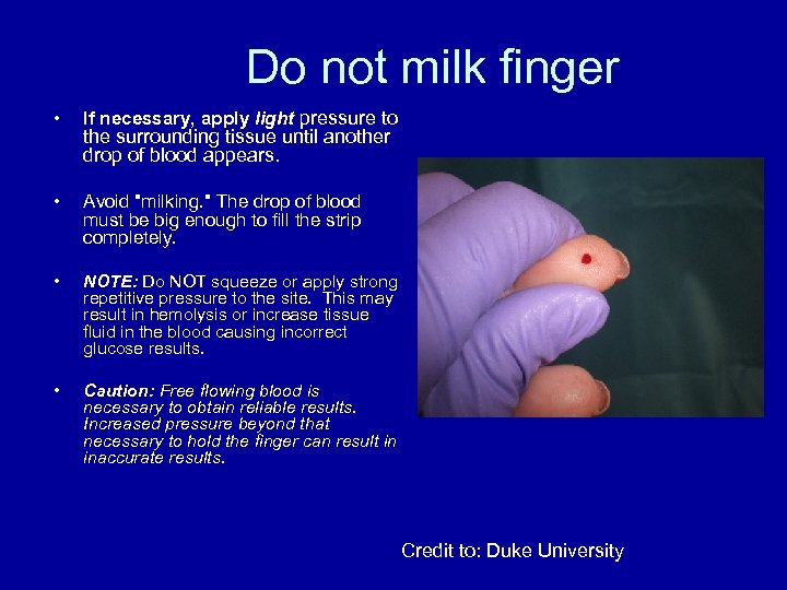 Do not milk finger • If necessary, apply light pressure to • Avoid "milking.