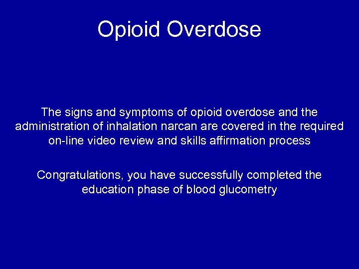 Opioid Overdose The signs and symptoms of opioid overdose and the administration of inhalation