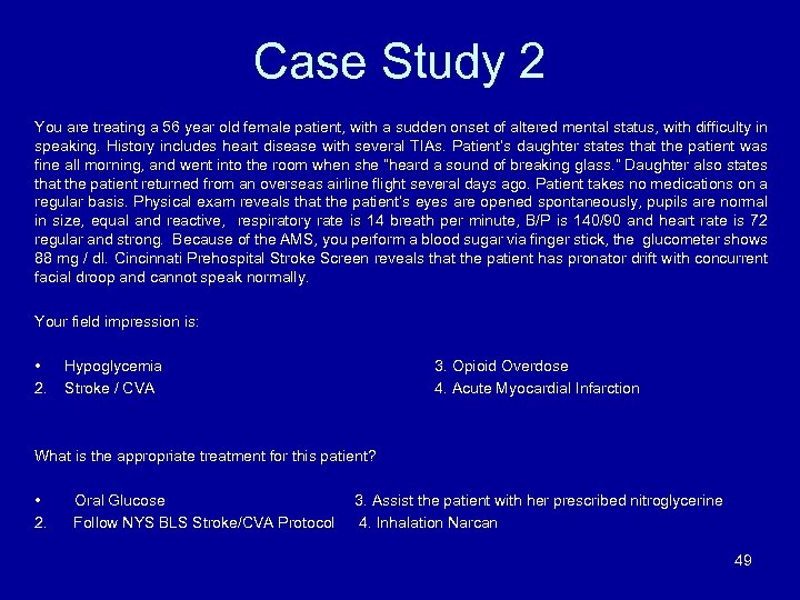 Case Study 2 You are treating a 56 year old female patient, with a