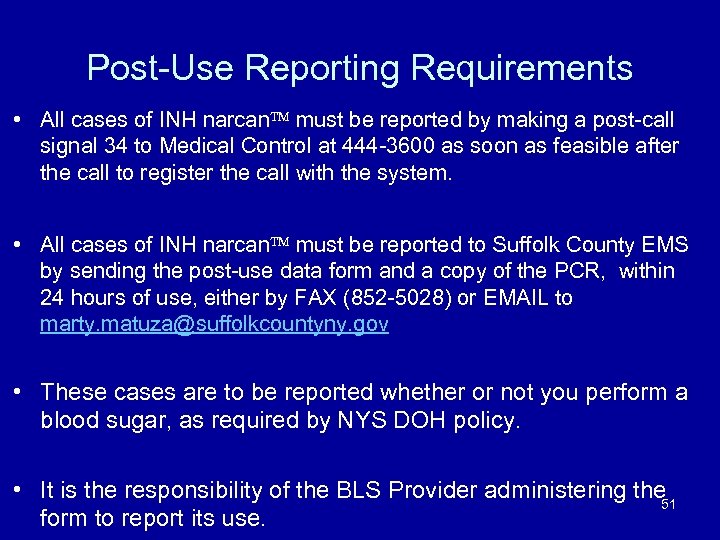 Post-Use Reporting Requirements • All cases of INH narcan must be reported by making